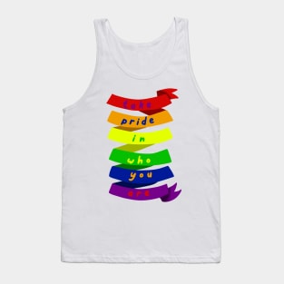 Take pride in who you are Tank Top